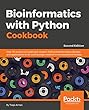 Bioinformatics with Python Cookbook - Second Edition: Over 70 recipes to implement modern Python bioinformatics libraries and applications to do cutting-edge research in computational biology