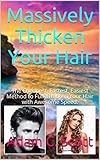 Massively Thicken Your Hair: The Cheapest, Fastest, Easiest Method to Fully Thicken Your Hair with Awesome Speed. (English Edition)