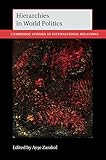 Hierarchies in World Politics (Cambridge Studies in International Relations)