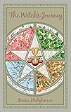 The Witch's Journey: A Practical Guide to Making Magic and Rituals That Work for You
