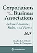 Corporations and Other Business Associations: Selected Statutes, Rules, and Forms 2018 Supplement (Supplements)