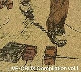 LIVE-CRUX Compilation vol.1