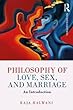 Philosophy of Love, Sex, and Marriage: An Introduction