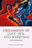Philosophy of Love, Sex, and Marriage: An Introduction