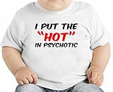 I Put The Hot In Psychotic Slogan オーガニックベビーTシャツ 12 - 18 Months