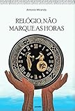 RELÓGIO, NÃO MARQUE AS HORAS: crônica de uma estada em Porto Rico. (Portuguese Edition)