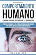 Comportamiento humano, Lenguaje corporal, Psicologia de la Personalidad: Aprenda a Analizar a las Personas y Manejar Relaciones con la Guía de Psicología ... en español/ Spanish) (Spanish Edition)