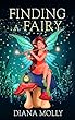 Books for Girls :Finding a Fairy: (Tales, Friendship, Social skill, Grow up, Books for Girls 9-12) (Book of Fairy) (English Edition)