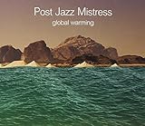 Global Warming by Post Jazz Mistress (2012-01-24)【並行輸入品】