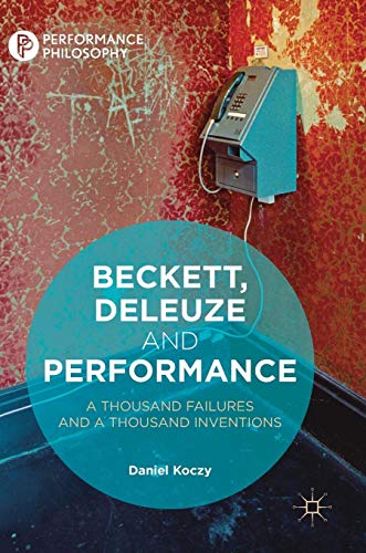 Beckett, Deleuze and Performance: A Thousand Failures and A Thousand Inventions (Performance Philosophy)の表紙