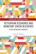 Rethinking Economic and Monetary Union in Europe: A Post-Keynesian Alternative (Routledge Studies in the European Economy)
