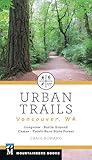 Urban Trails - Vancouver, Washington: Longview, Battle Ground, Camas, Yacolt Burn State Forest