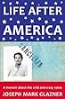 Life After America: A Memoir about the Wild and Crazy 1960s