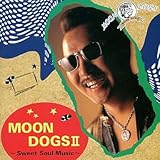 MOON DOGS II�`Sweet Soul Music�`