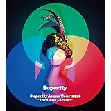 Superfly Arena Tour 2016“Into The Circle!" (Blu-ray+CD)(初回限定盤)