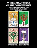 The Magical Tarot of the Golden Dawn: Divination, Meditation and High Magical Teachings - Revised Edition