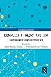 Complexity Theory and Law: Mapping an Emergent Jurisprudence (Law, Science and Society)