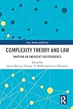 Complexity Theory and Law: Mapping an Emergent Jurisprudence (Law, Science and Society)