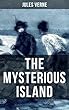 THE MYSTERIOUS ISLAND: Including both the Original UK and US Translation (English Edition)