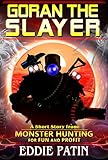 Goran the Slayer - Monster Hunting for Fun and Profit: Planeswalking Monster Hunters for Hire (Weird Fantasy, Guns, Multiverse Adventure, and Mythical Monster Hunter Team) (English Edition)