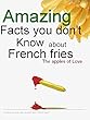 Amazing facts you don't know about French fries - Apples of love (English Edition)