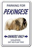 PARKING FOR PEKINGESE OWNERS ONLY サインボード：ペキニーズ オーナー専用 駐車スペース 標識 看板 MADE IN U.S.A [並行輸入品]