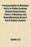 Transportation in Montana Transportation in Montana: Ports to Plains Corridor, Vehicle Registration Plates of Monports to Plains Corridor, Vehicle Reg