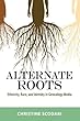 Alternate Roots: Ethnicity, Race, and Identity in Genealogy Media (Race, Rhetoric, and Media)