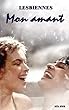Lesbiennes romans français: Mon amant (Lesbiennes erotique) (French Edition)