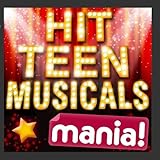 Hit Teen Musicals Mania! - Favourite Teen Musical Hits (Deluxe Version)
