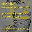 Hip Hop Headphone Free Extreme! Brainwave Subliminal For Weight Loss by Dr. Jane Ma'ati Smith C.Hyp. Msc.D.