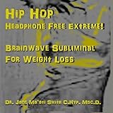 Hip Hop Headphone Free Extreme! Brainwave Subliminal For Weight Loss by Dr. Jane Ma'ati Smith C.Hyp. Msc.D.