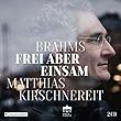 Brahms: Frei Aber Einsam