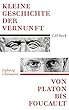 Kleine Geschichte der Vernunft: Von Platon bis Foucault