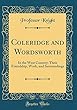 Coleridge and Wordsworth: In the West Country; Their Friendship, Work, and Surroundings (Classic Reprint)