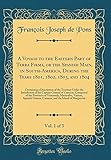 A Voyage to the Eastern Part of Terra Firma, or the Spanish Main, in South-America, During the Years 1801, 1802, 1803, and 1804, Vol. 1 of 3: Containing a Description of the Territory Under the Jurisdiction of the Captain General of Caraccas, Composed of