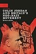 Colin Jordan and Britain's Neo-nazi Movement: Hitler's Echo (Modern History of Politics and Violence)