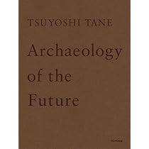 Amazon.co.jp: TSUYOSHI TANE Archaeology of the Future 田根 剛建築