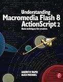 Understanding Macromedia Flash 8 ActionScript 2: Basic techniques for creatives