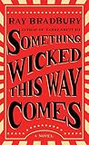Something Wicked This Way Comes: A Novel Something Wicked This Way Comes: A Novel