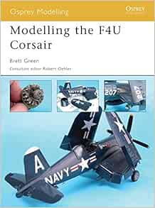 Amazon Modelling The F4u Corsair Modelling Guides Green Brett Models