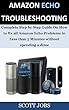 Amazon Echo Troubleshooting : Complete Step by Step Guide On How to fix all Amazon Echo Problems in Less than 5 Minutes without spending a dime (English Edition)