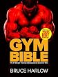Gym Bible: The #1 Weight Training & Bodybuilding Guide for Men - Transform Your Body in Weeks, NOT Months! (English Edition)