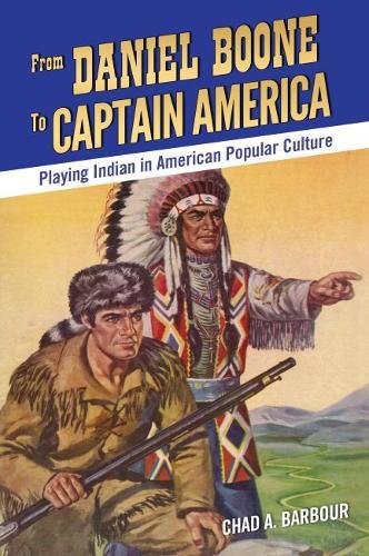 From Daniel Boone to Captain America: Playing Indian in American Popular Cultureの表紙