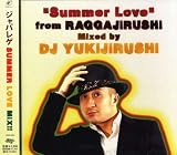 �gSummer Love�h from RAGGAJIRUSHI Mixed by DJ YUKIJIRUSHI