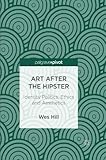 Art after the Hipster: Identity Politics, Ethics and Aesthetics