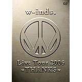 w-inds. Live Tour 2006 ~THANKS~ [DVD]
