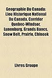 Gographie Du Canada: Lieu Historique National Du Canada, Corridor Qubec-Windsor, Lunenburg, Grands Bancs, Snow Belt, Prairie, Chinook