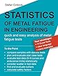 Statistics of Metal Fatigue in Engineering