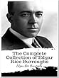 The Complete Collection of Edgar Rice Burroughs: (25 Complete Works of Edgar Rice Burroughs A Princess of Mars, The Chessmen of Mars, Jungle Tales of Tarzan, ... Return Of Tarzan, Warlord of Mars, & More)